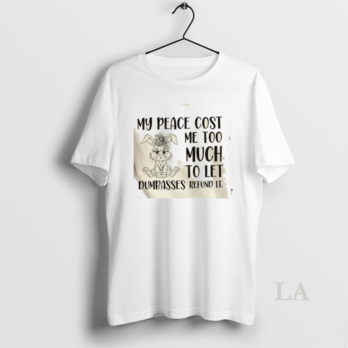 Original Bunny My Peace Cost Me Too Much To Let Dumbasses Refund It Shirt Hoodie Sweatshirt | PurePodTees.com