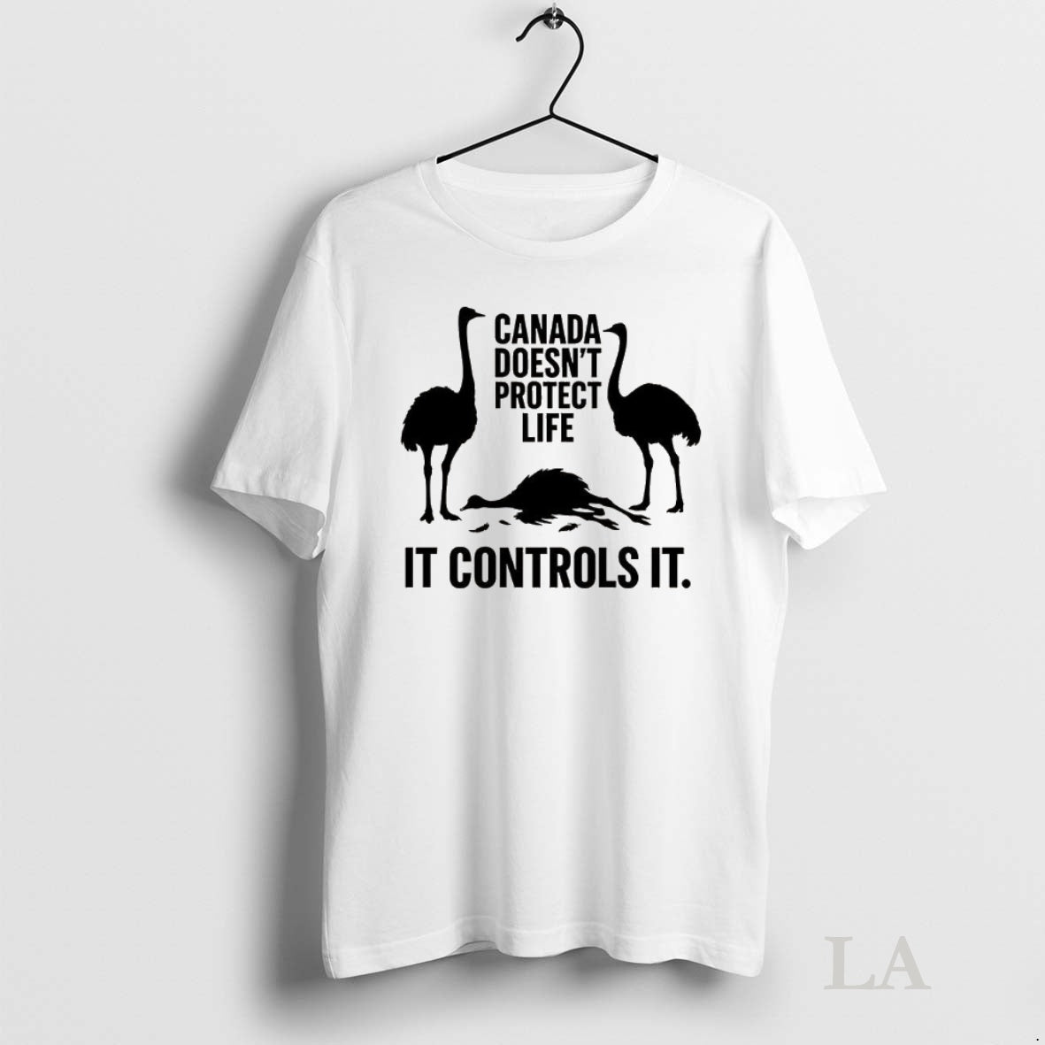Original Canada Doesnt Protect Life It Controls It Ostrich Shirt Hoodie Sweatshirt | PurePodTees.com