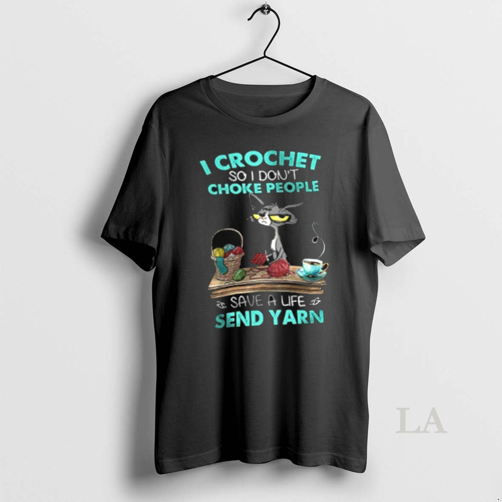 Original Cat Crochet So I Dont Choke People Save A Life Send Yarn Shirt Hoodie Sweatshirt | PurePodTees.com