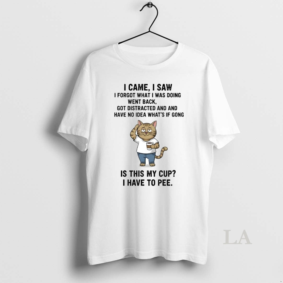 Original Cat I Came I Saw I Forgot What I Was Doing Went Back Shirt Hoodie Sweatshirt | PurePodTees.com
