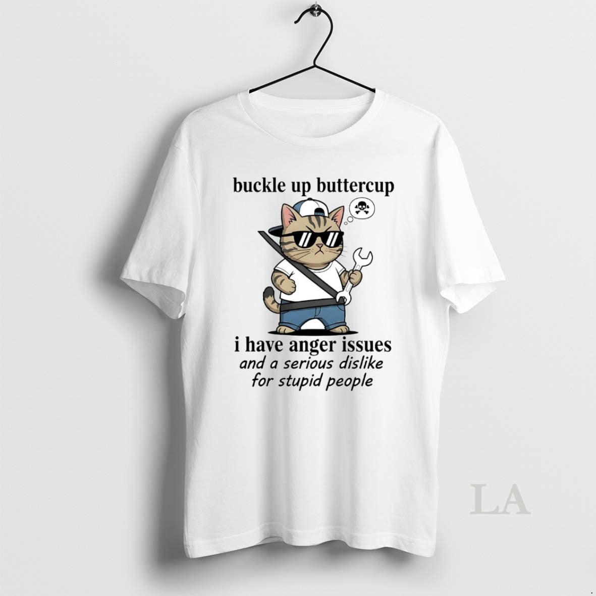 Original Cat Buckle Up Buttercup I Have Anger Issues Serious Dislike For Stupid People Shirt Hoodie Sweatshirt
