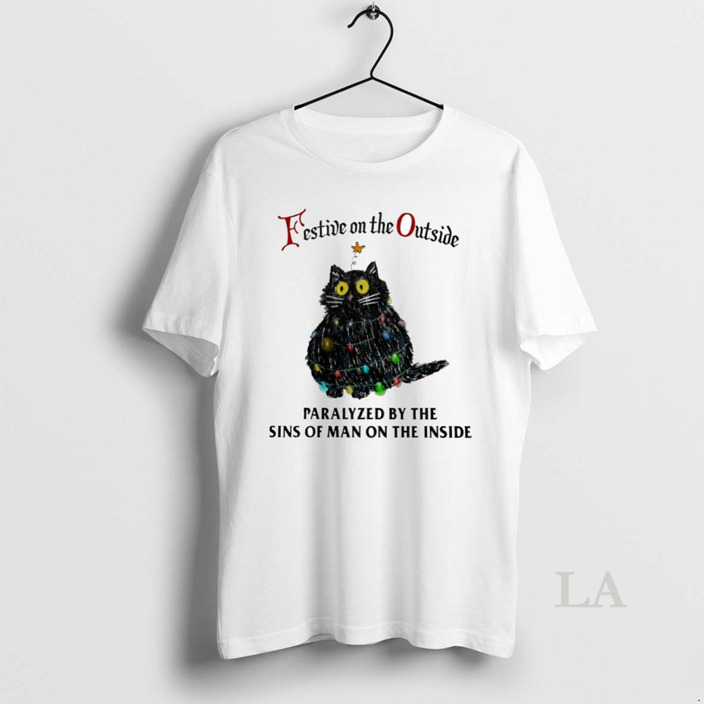 Original Cat Festive On The Outside Paralyzed By The Sins Of Man On The Inside Shirt Hoodie Sweatshirt | PurePodTees.com
