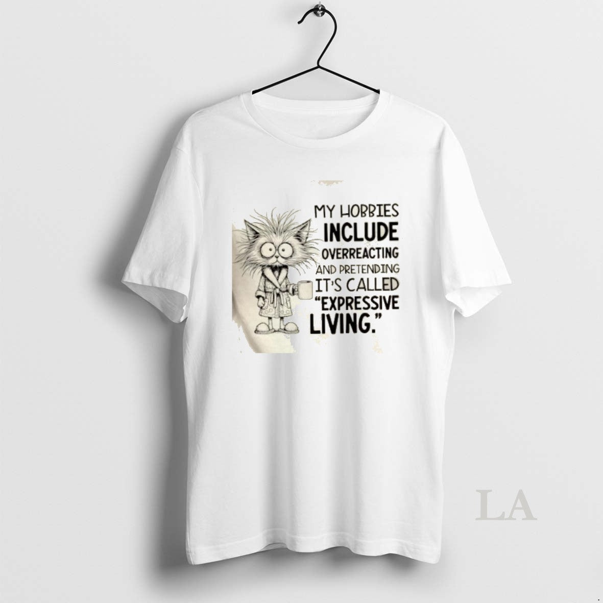 Original Cat My Hobbies Include Overreacting And Pretending Its Called Expressive Living Shirt Hoodie Sweatshirt