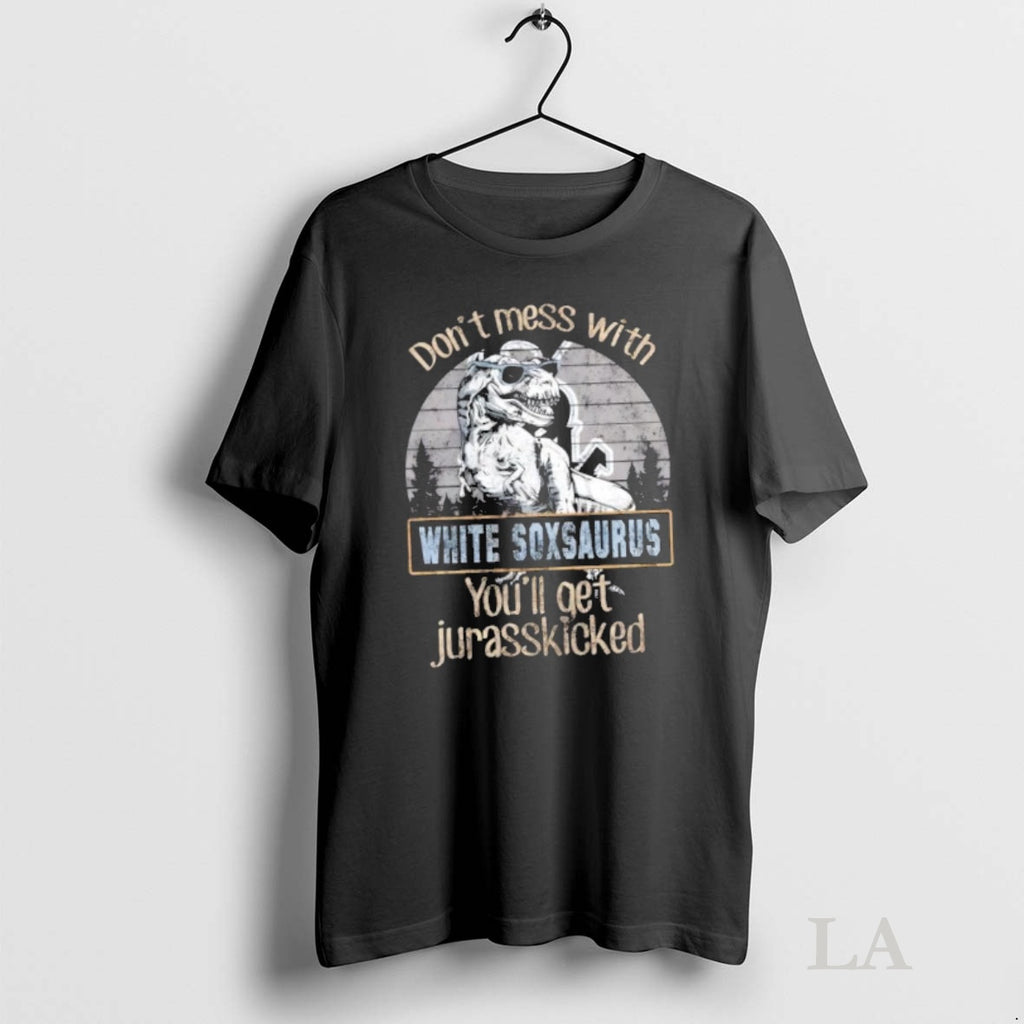 Original Chicago White Sox Dont Mess With White Soxsaurus Youll Get Jurasskicked Shirt Hoodie Sweatshirt | PurePodTees.com