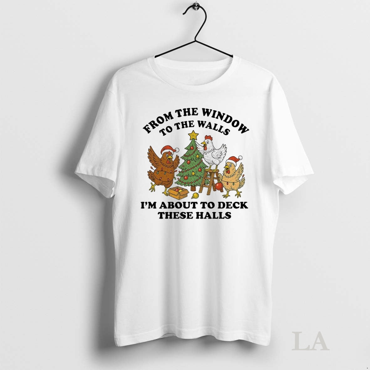 Original Chicken From The Window To The Walls Im About To Deck These Halls Shirt Hoodie Sweatshirt | PurePodTees.com