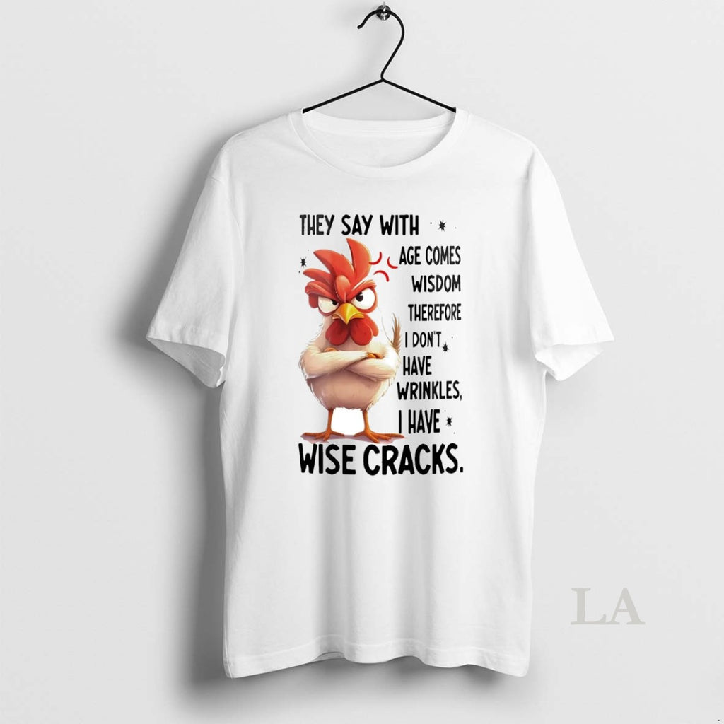 Original Chicken They Say With Age Comes Wisdom Therefore Shirt Hoodie Sweatshirt | PurePodTees.com