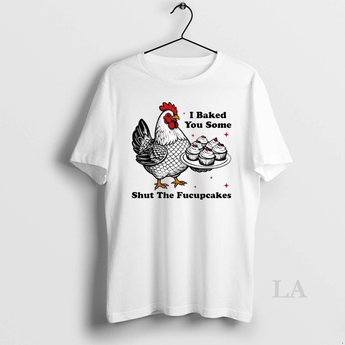 Original Chickens I Baked You Some Shut The Fucupcakes Shirt Hoodie Sweatshirt | PurePodTees.com