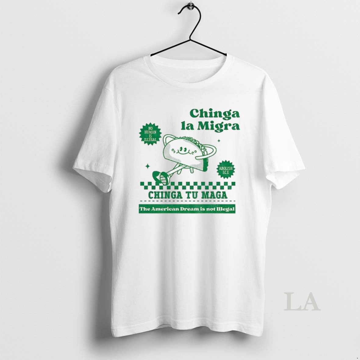 Original Chinga La Migra Tacos No Human Is Illegal Chinga Tu Maga The American Dream Shirt Hoodie Sweatshirt