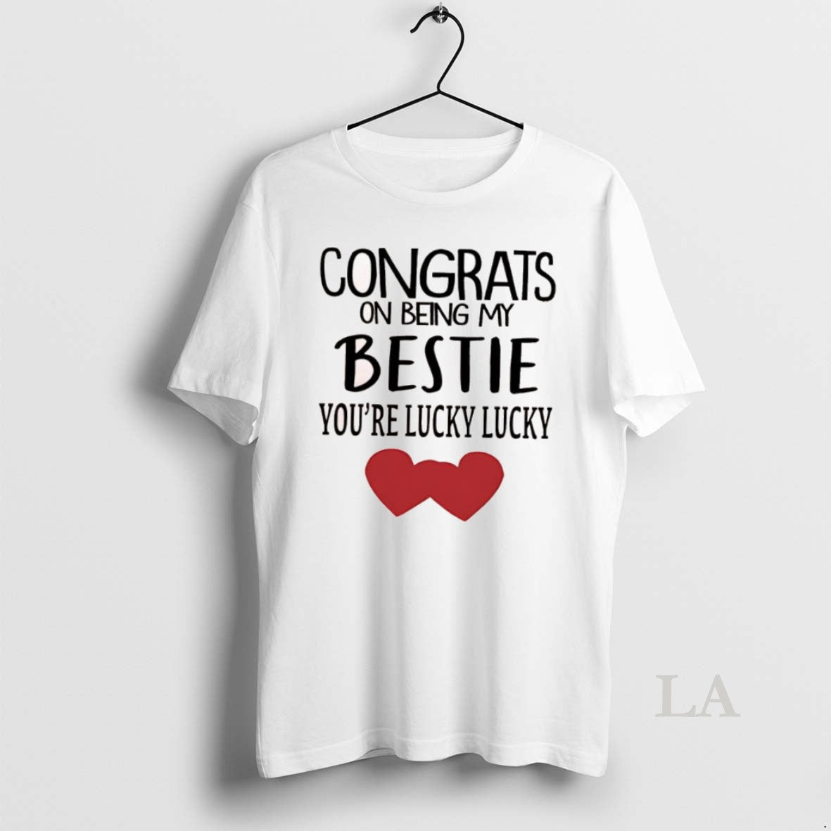 Original Congrats On Being My Bestie Youre Lucky Lucky Hearts Shirt Hoodie Sweatshirt | PurePodTees.com