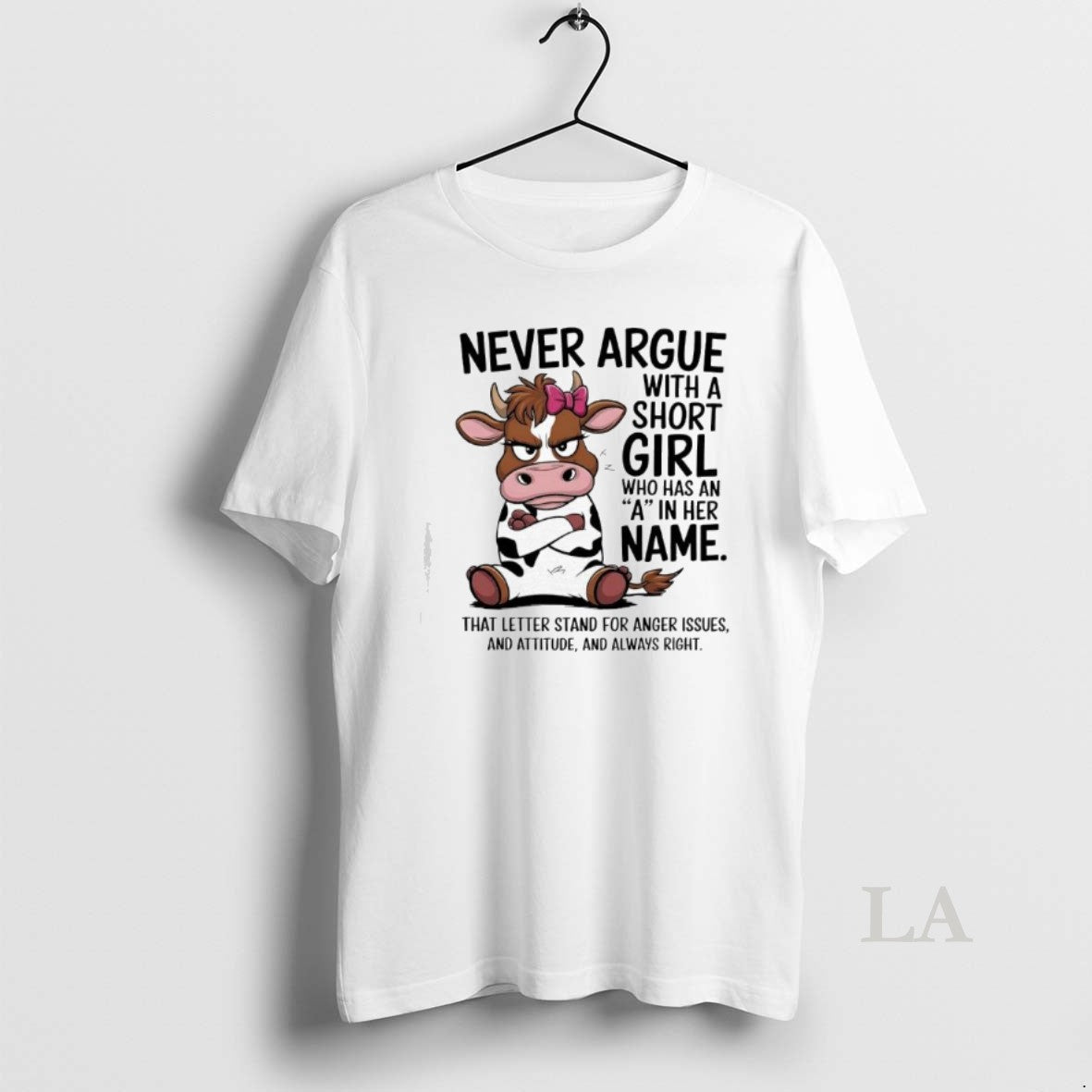 Original Cow Never Argue With A Short Girl Who Has An A In Her Name Shirt Hoodie Sweatshirt | PurePodTees.com