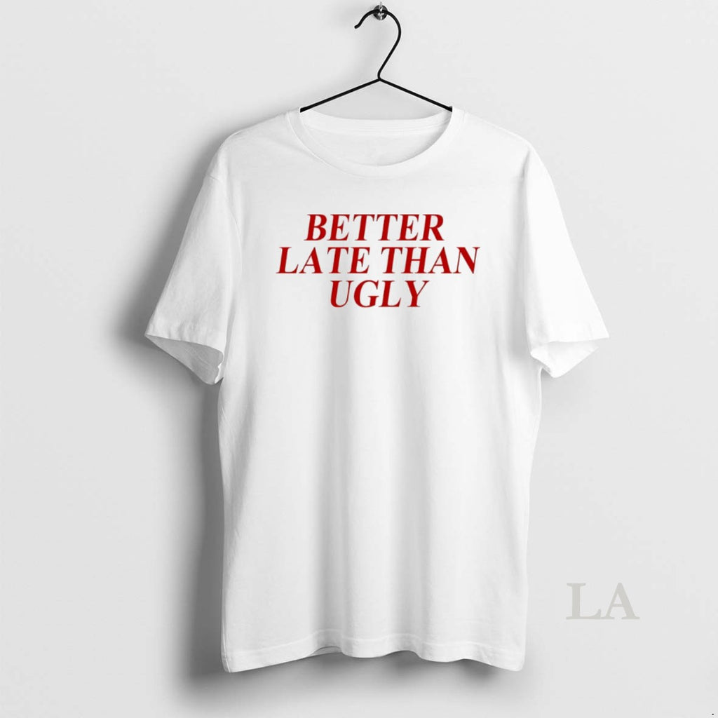 Original Dijonai Carrington Better Late Than Ugly Shirt Hoodie Sweatshirt | PurePodTees.com