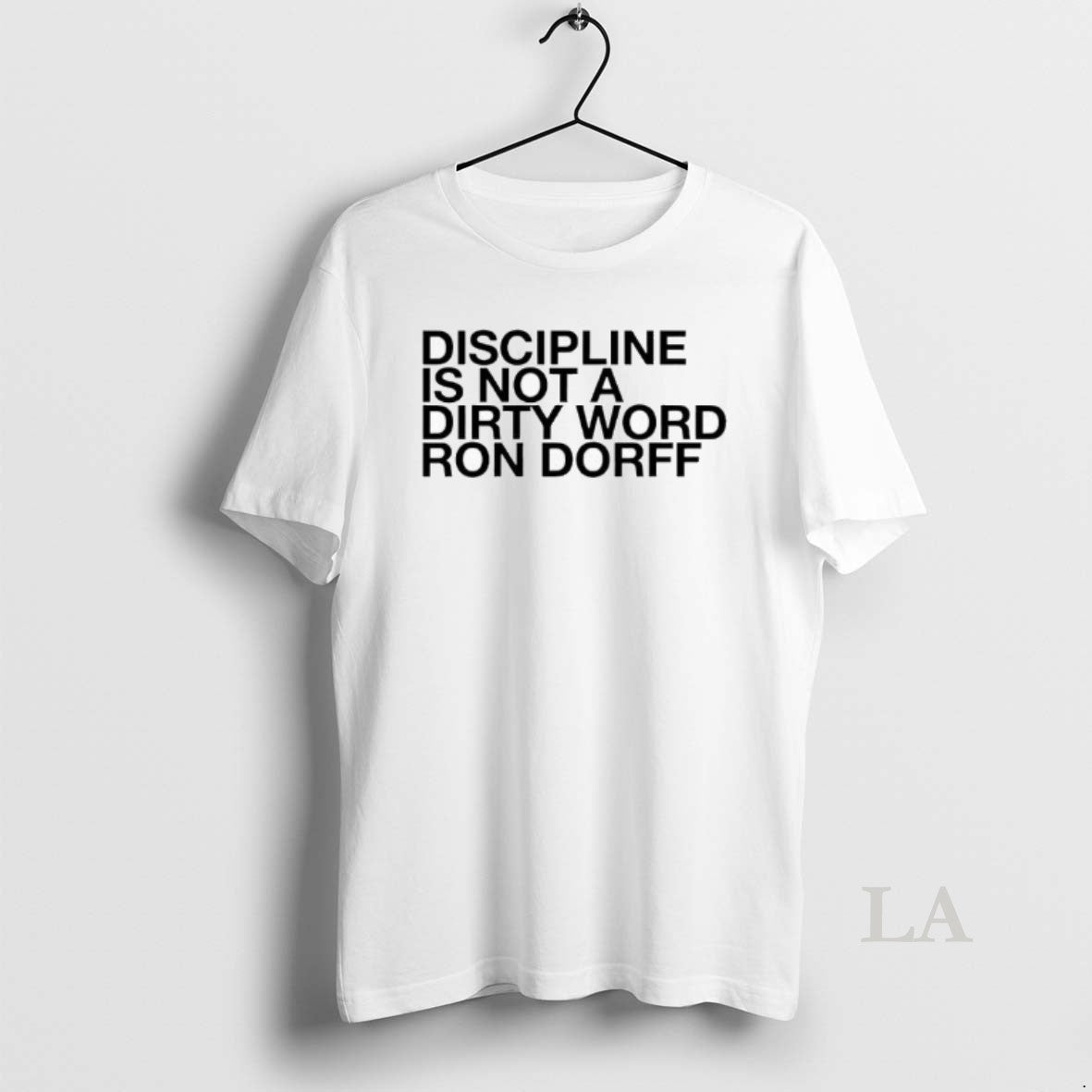 Original Discipline Is Not A Dirty Word Ron Dorff Shirt Hoodie Sweatshirt | PurePodTees.com