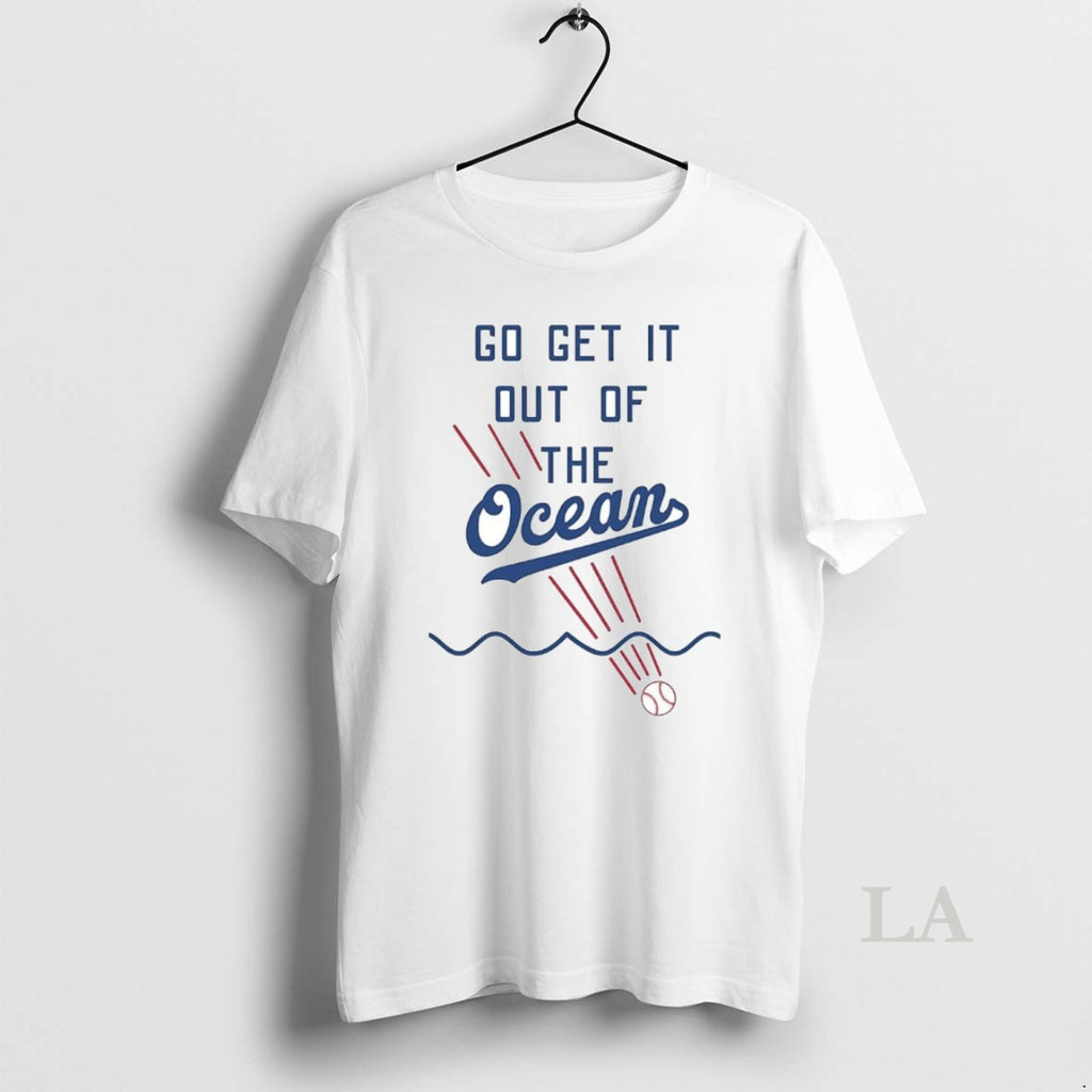 Original Dodgers Go Get It Out Of The Ocean Shirt Hoodie Sweatshirt | PurePodTees.com