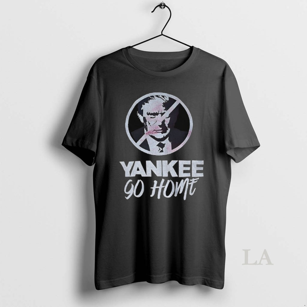 Original Donald Trump Prohibition Signs Yankee Go Home Shirt Hoodie Sweatshirt | PurePodTees.com