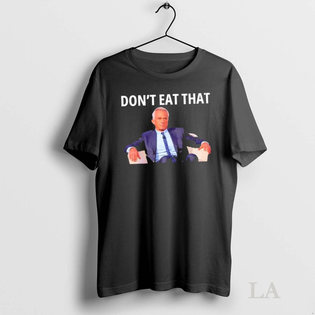 Original Dont Eat That Maha Robert Kennedy Rfk Jr Shirt Hoodie Sweatshirt | PurePodTees.com