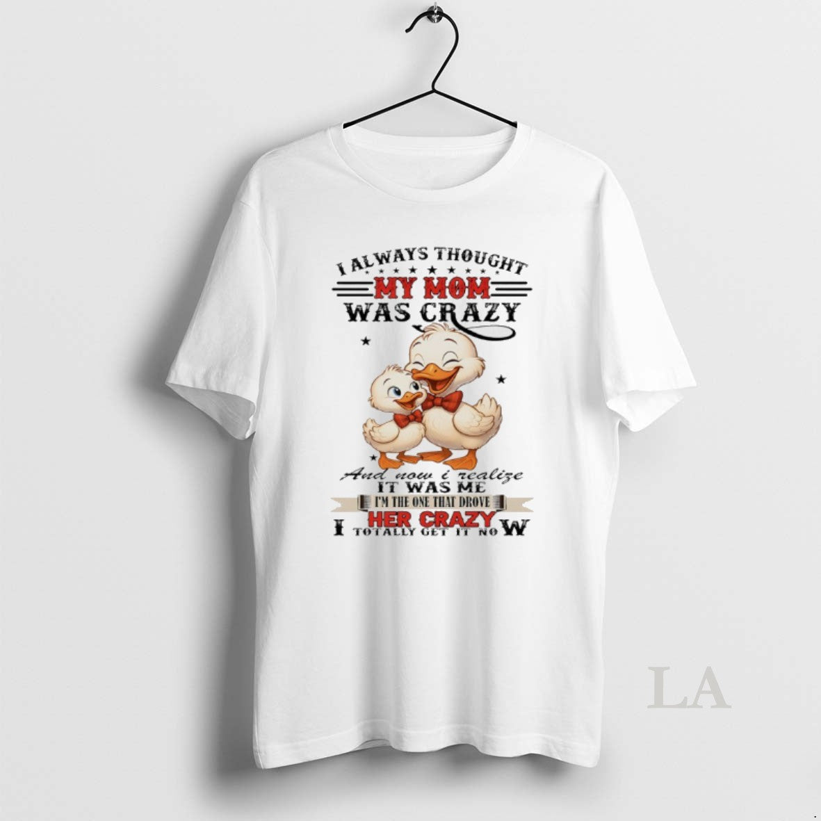 Original Duck I Always Thought My Mom Was Crazy And Now I Realize It Was Shirt Hoodie Sweatshirt | PurePodTees.com