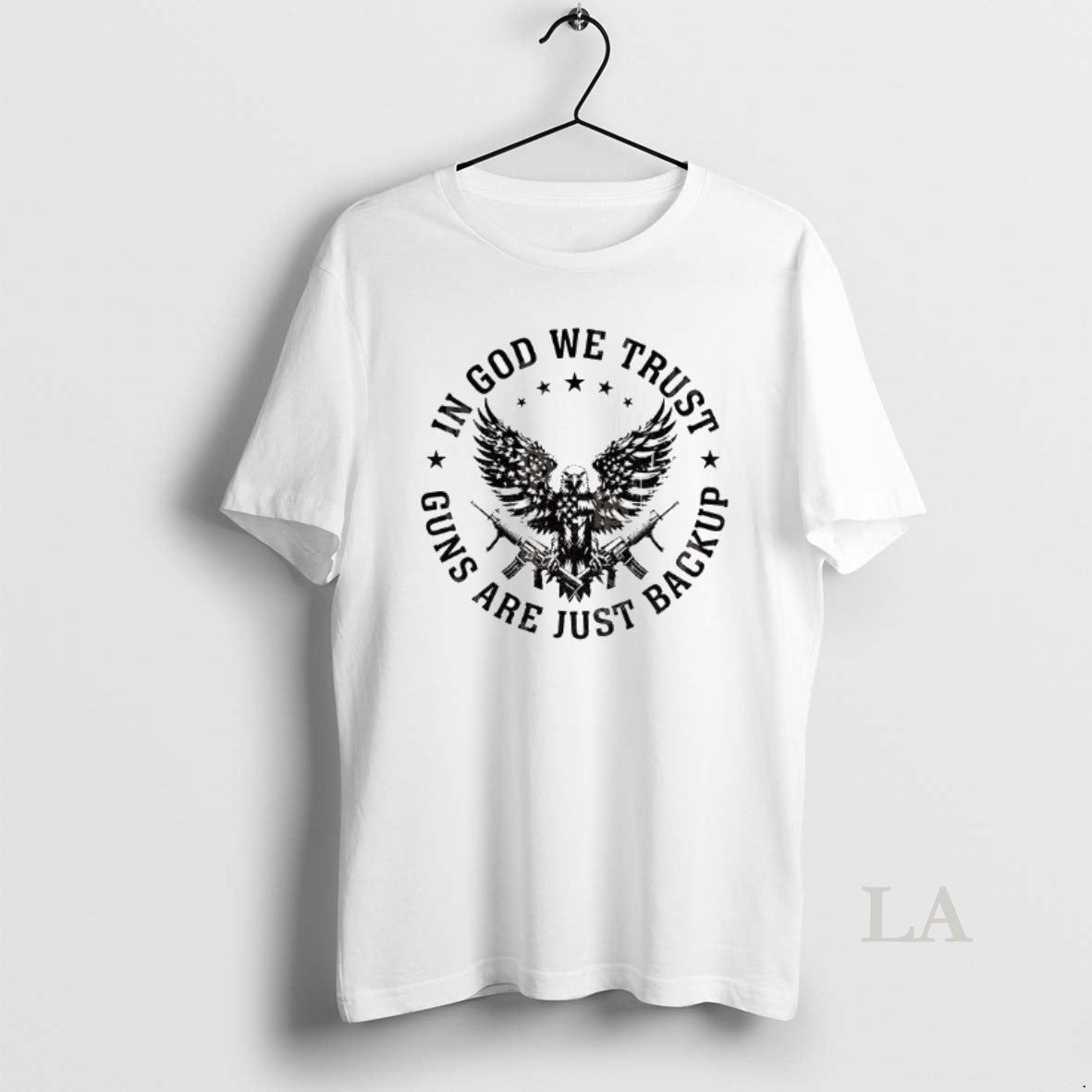 Original Eagle Gun Independence In God We Trust Guns Are Just Backup Shirt Hoodie Sweatshirt | PurePodTees.com