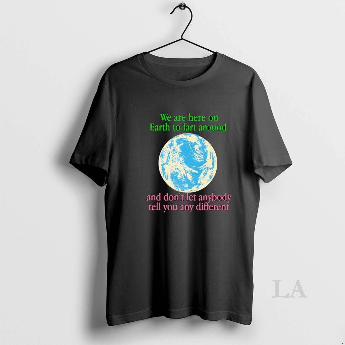 Original Earth We Are Here To Fart Around And Dont Let Anyone Tell You Differently Shirt Hoodie Sweatshirt | PurePodTees.com