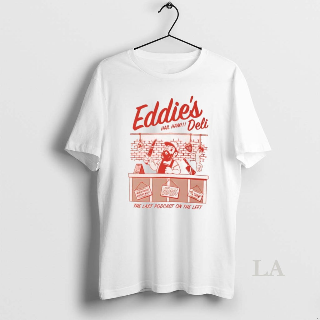 Original Eddies Deli The Last Podcast On The Laft Hail Ham
