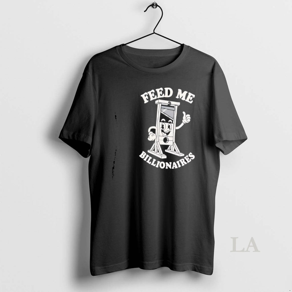 Original Feed Me Billionaires Shirt Hoodie Sweatshirt | PurePodTees.com