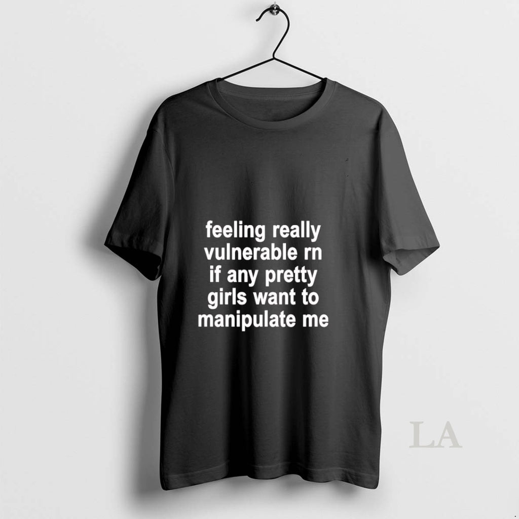 Original Feeling Really Vulnerable Rn If Any Pretty Girls Want To Manipulate Me