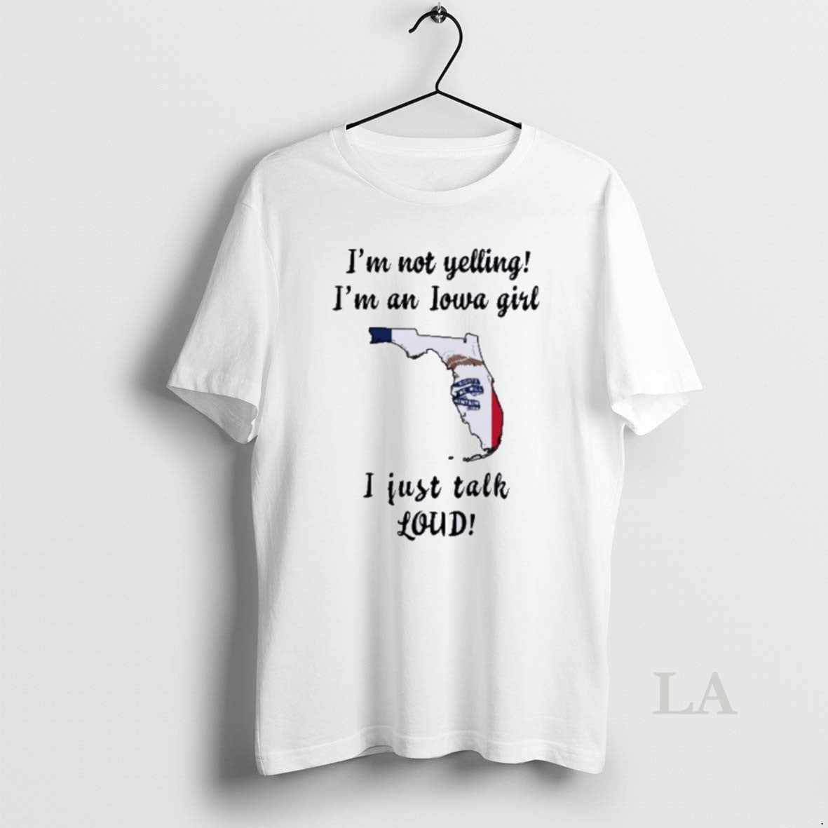 Original Florida Map Im Not Yelling Im An Iowa Girl I Just Talk Loud Shirt Hoodie Sweatshirt | PurePodTees.com
