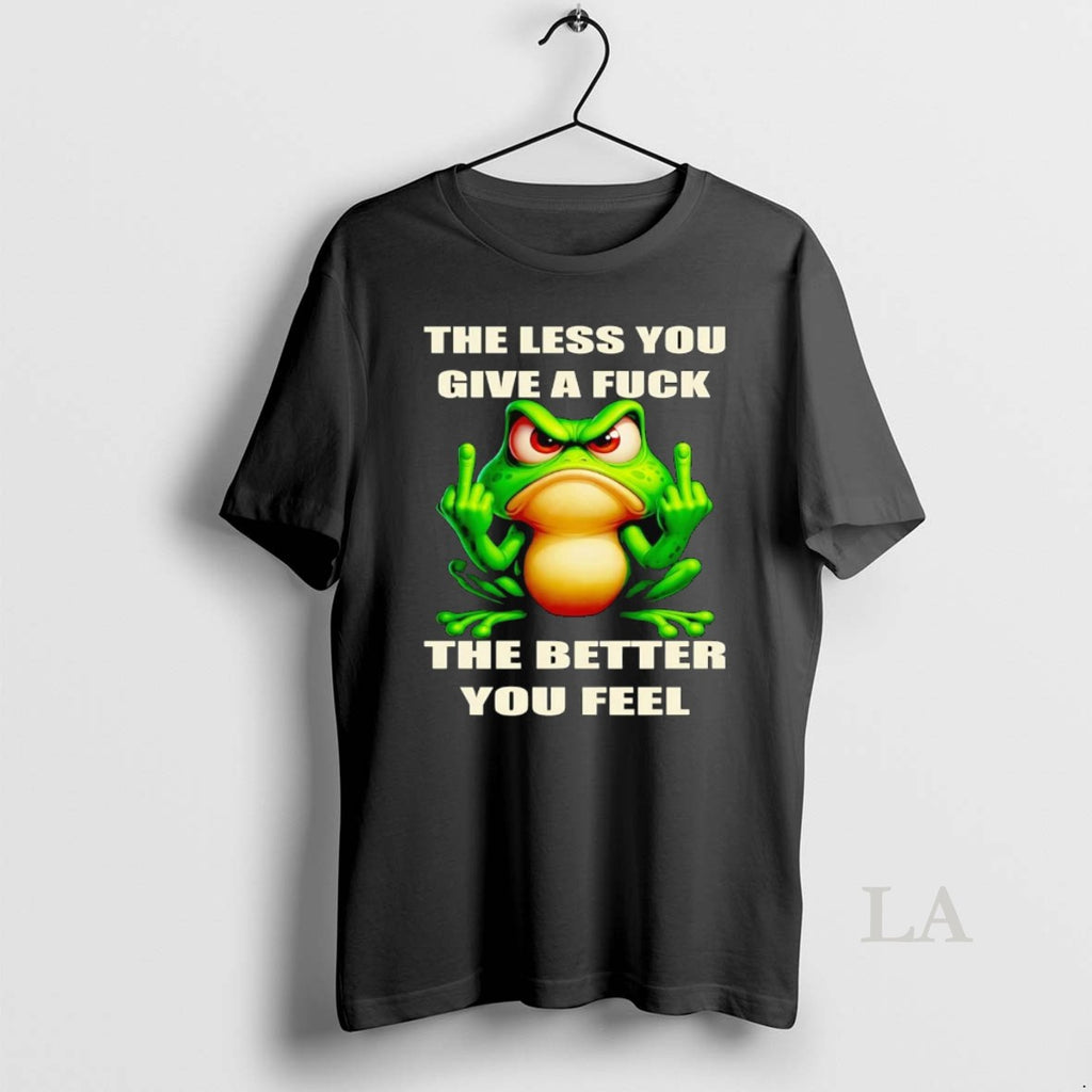 Original Frog The Less You Give A Fuck The Better You Feel Shirt Hoodie Sweatshirt | PurePodTees.com