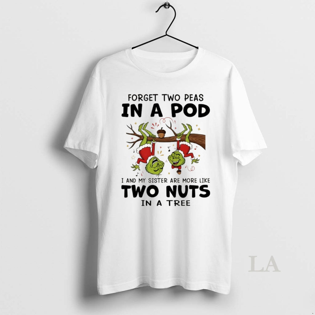 Original Funny Grinch Santa Hat Forget Two Peas In A Pod I And My Sister Shirt Hoodie Sweatshirt | PurePodTees.com