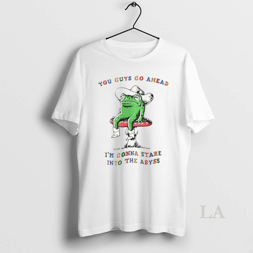 Original Funny Frog You Guys Go Ahead Im Gonna Stare Into The Abyss Shirt Hoodie Sweatshirt | PurePodTees.com