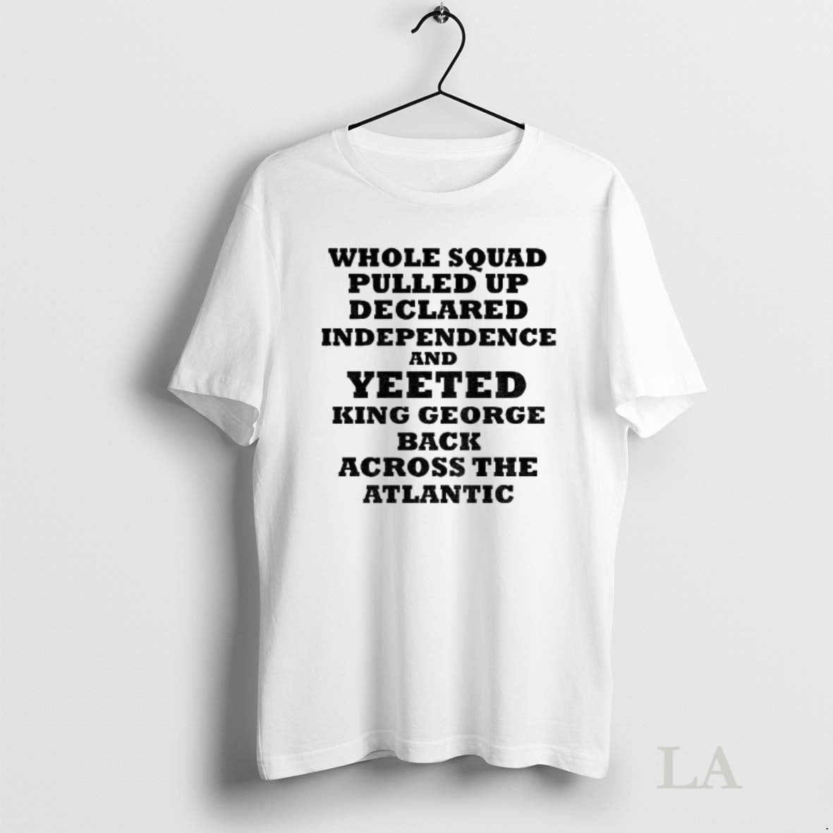 Original George Washington Whole Squad Pulled Up Declared Independence And Yeeted King George Shirt Hoodie Sweatshirt