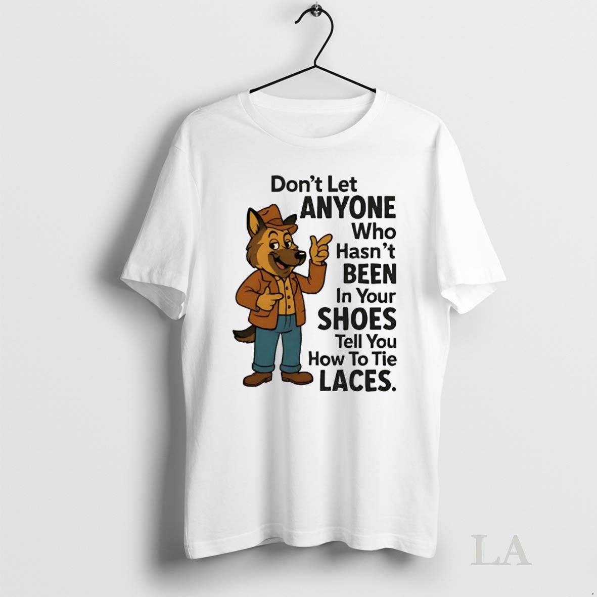 Original German Shepherd Dont Let Anyone Who Hasnt Been In Your Shoes Shirt Hoodie Sweatshirt | PurePodTees.com