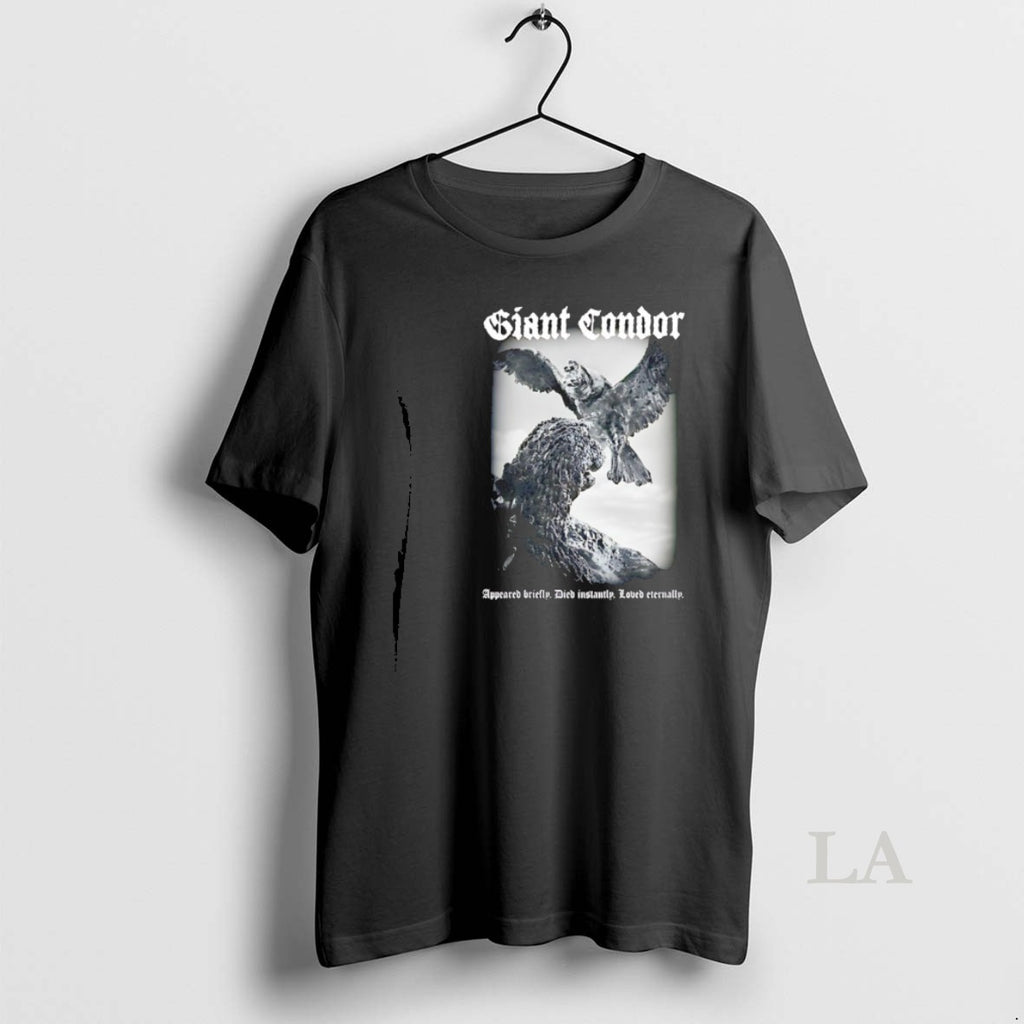 Original Giant Condor Appeared Briefly Died Instantly Loved Eternally Shirt Hoodie Sweatshirt | PurePodTees.com