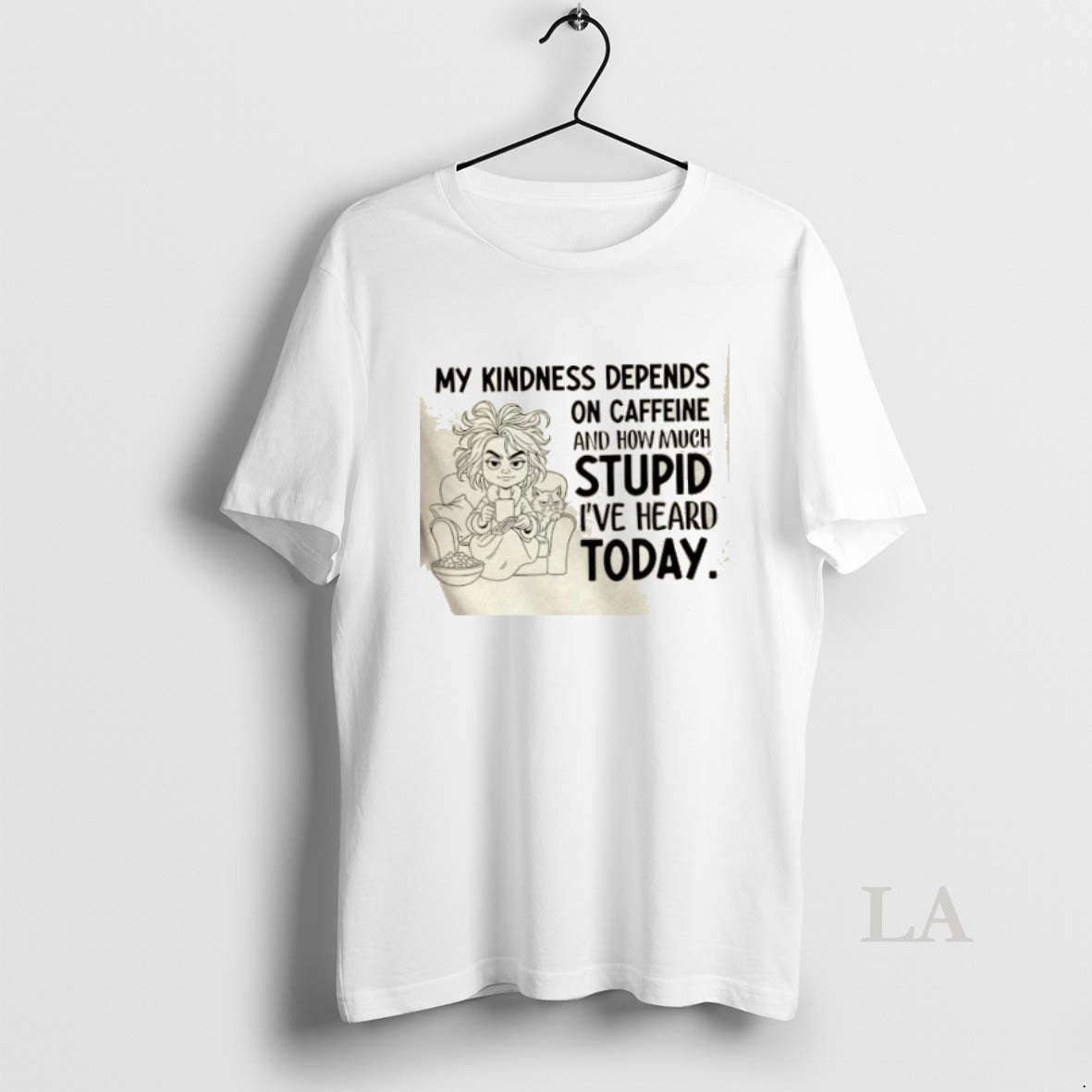 Original Girl My Kindness Depends On Caffeine And How Much Stupid Ive Heard Today Shirt Hoodie Sweatshirt | PurePodTees.com