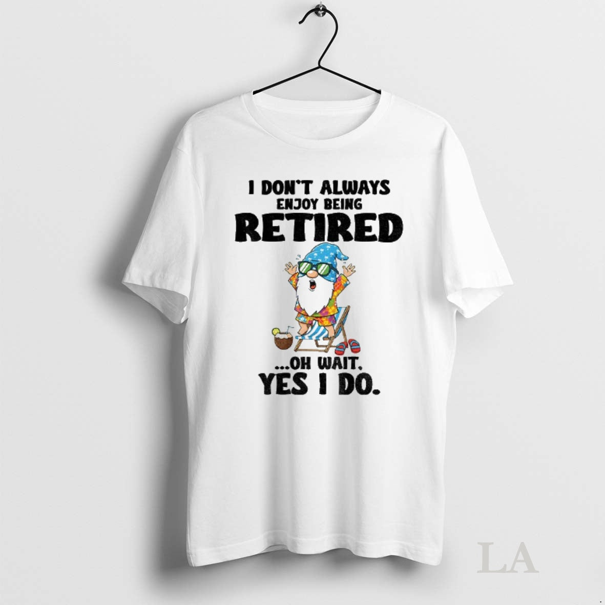 Original Gnome I Dont Always Enjoy Being Retired Oh Wait Yes I Do Shirt Hoodie Sweatshirt | PurePodTees.com