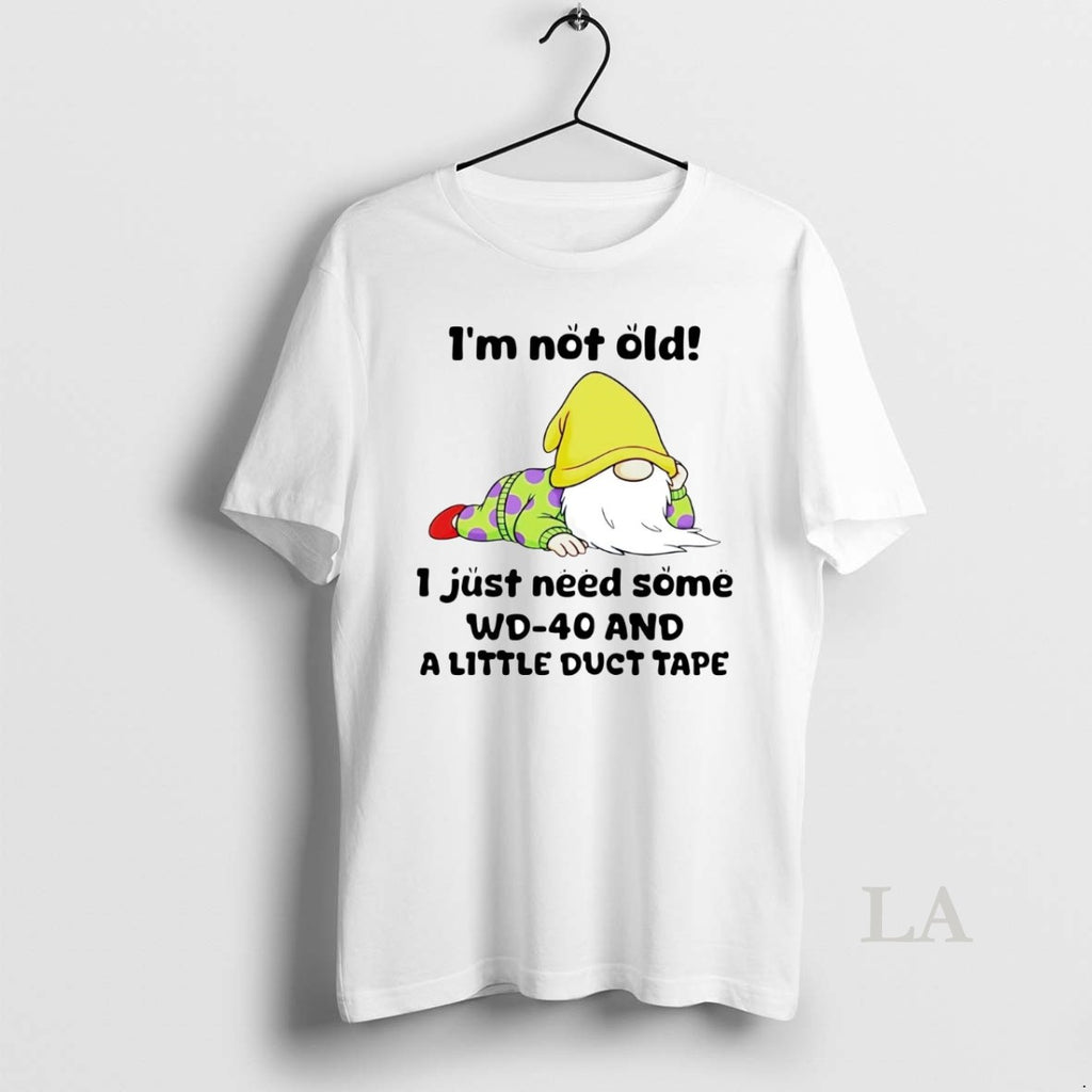 Original Gnome Im Not Old I Just Need Some Wd 40 Shirt Hoodie Sweatshirt | PurePodTees.com