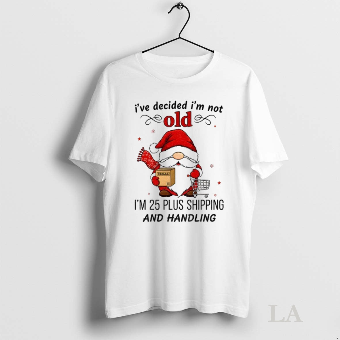 Original Gnome Santa Claus Ive Decided Im Not Old Im 25 Plus Shipping And Handling Shirt Hoodie Sweatshirt | PurePodTees.com