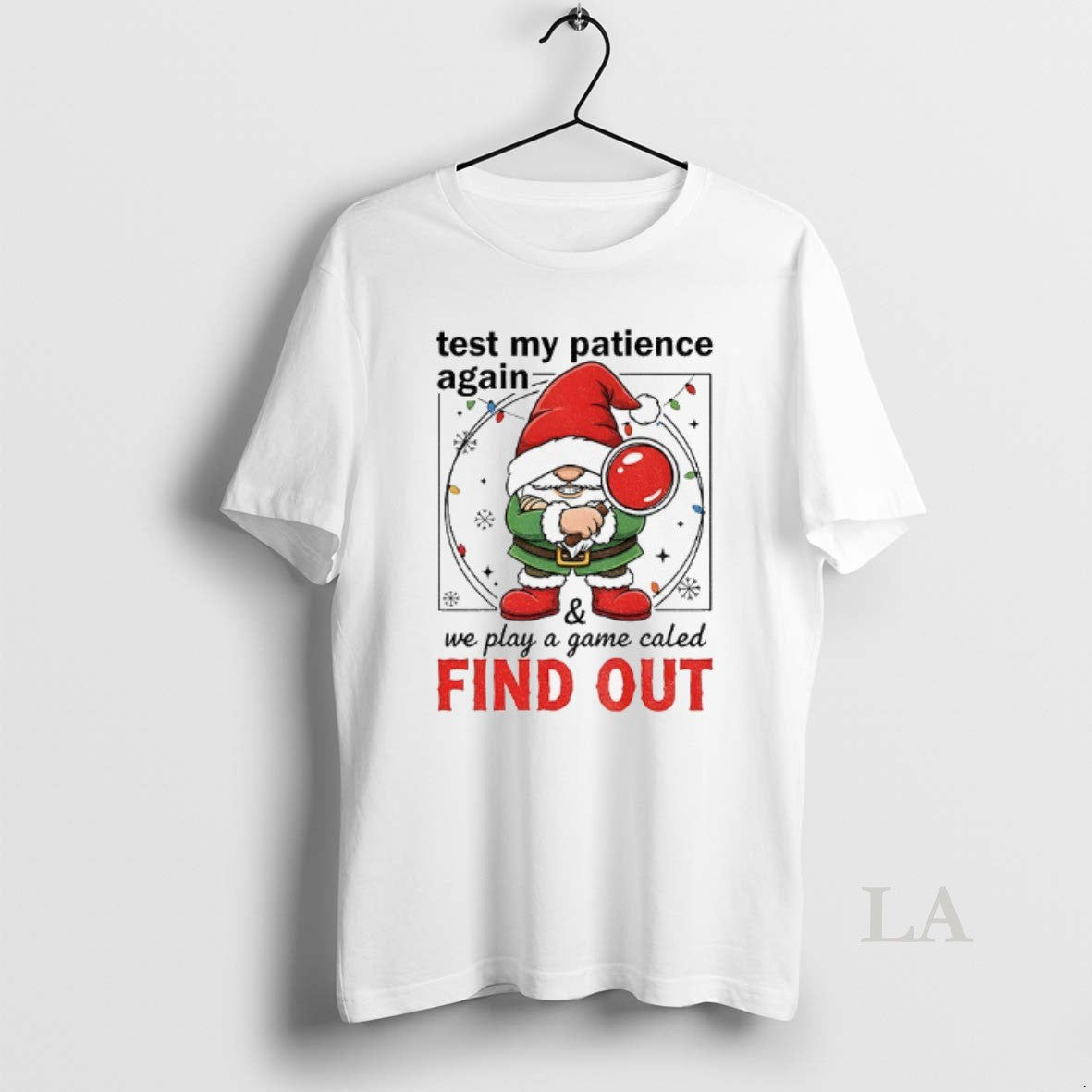 Original Gnome Santa Hat Test My Patience Again We Play A Game Called Find Out Shirt Hoodie Sweatshirt | PurePodTees.com