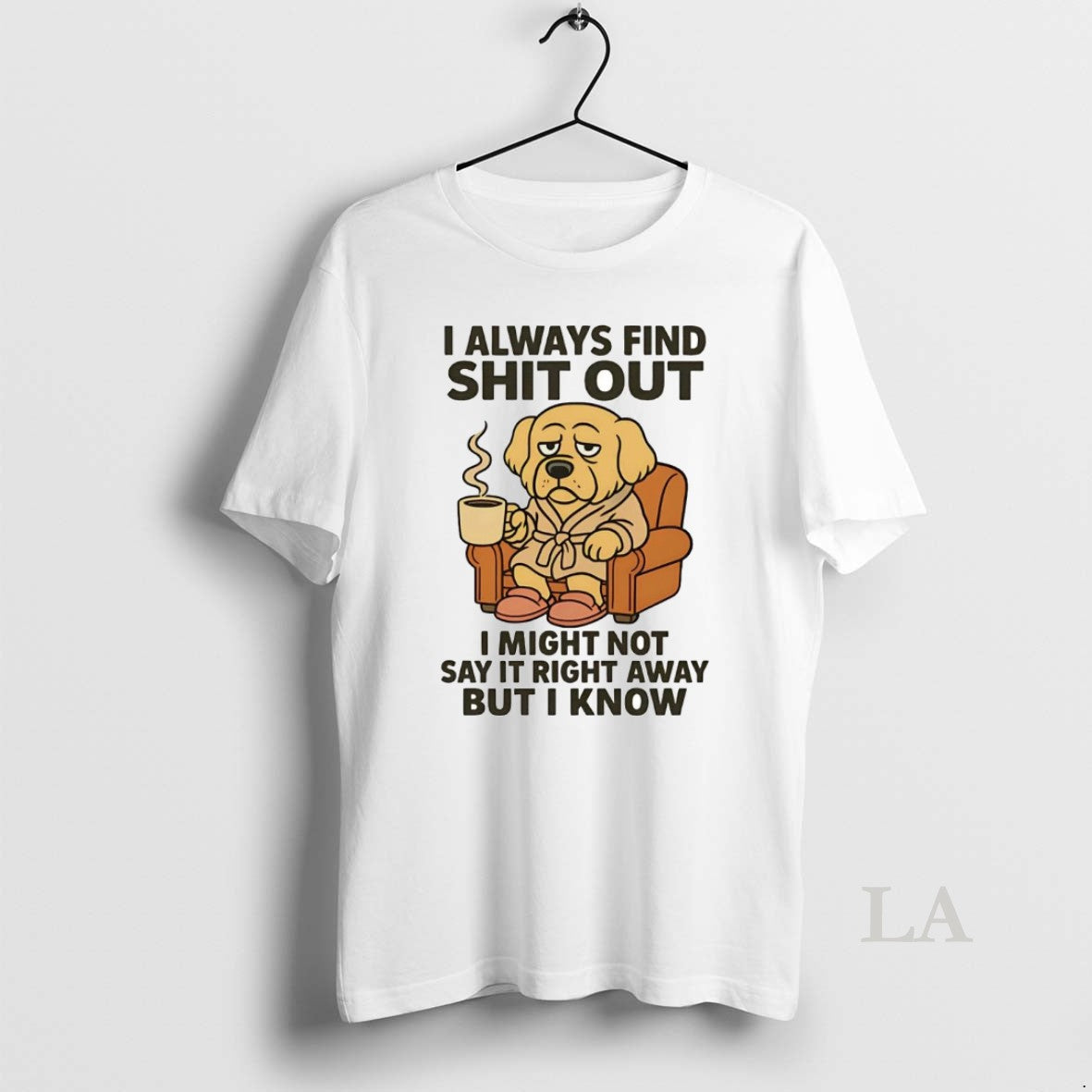 Original Golden Retriever I Always Find Shit Out Shirt Hoodie Sweatshirt | PurePodTees.com