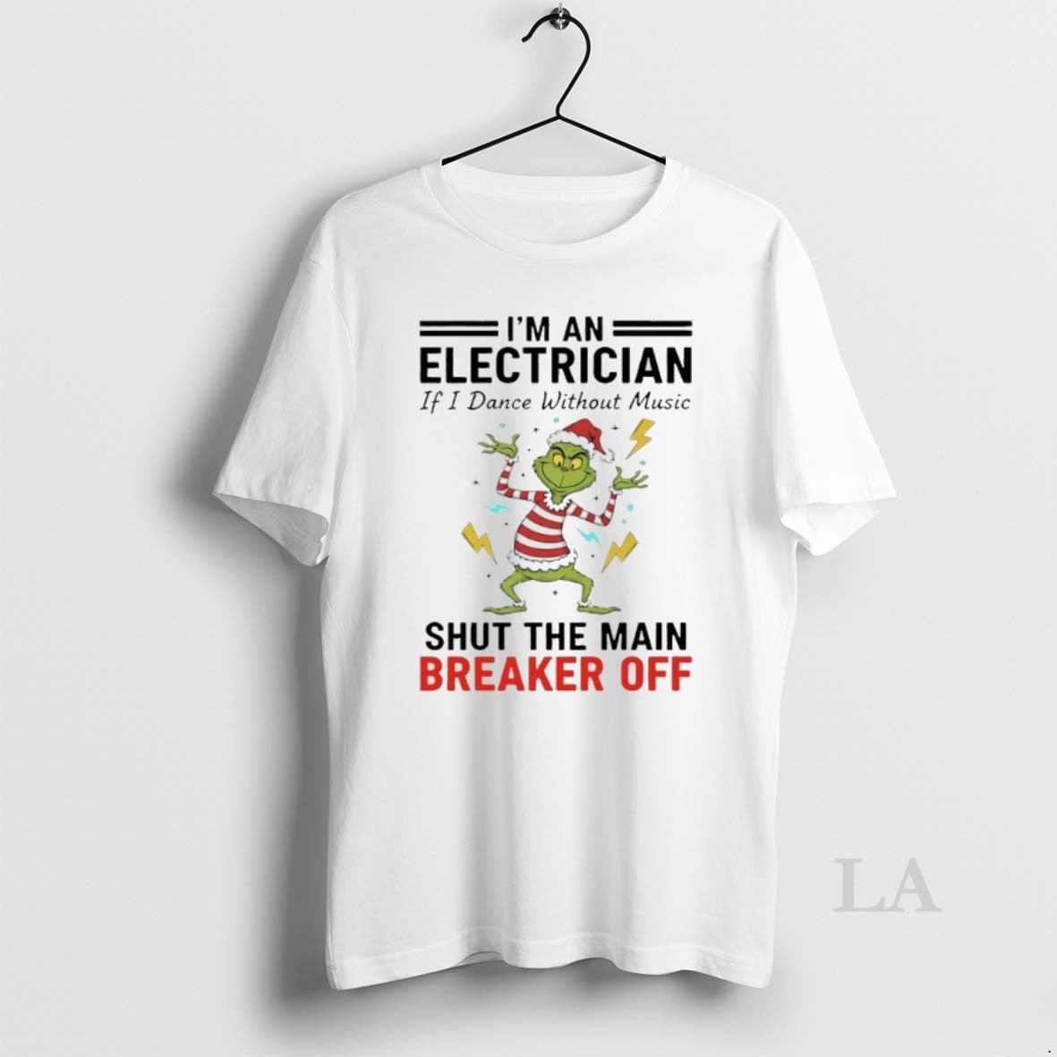 Original Grinch Christmas 2025 Im An Electrician If I Dance Without Music Shut The Main Shirt Hoodie Sweatshirt