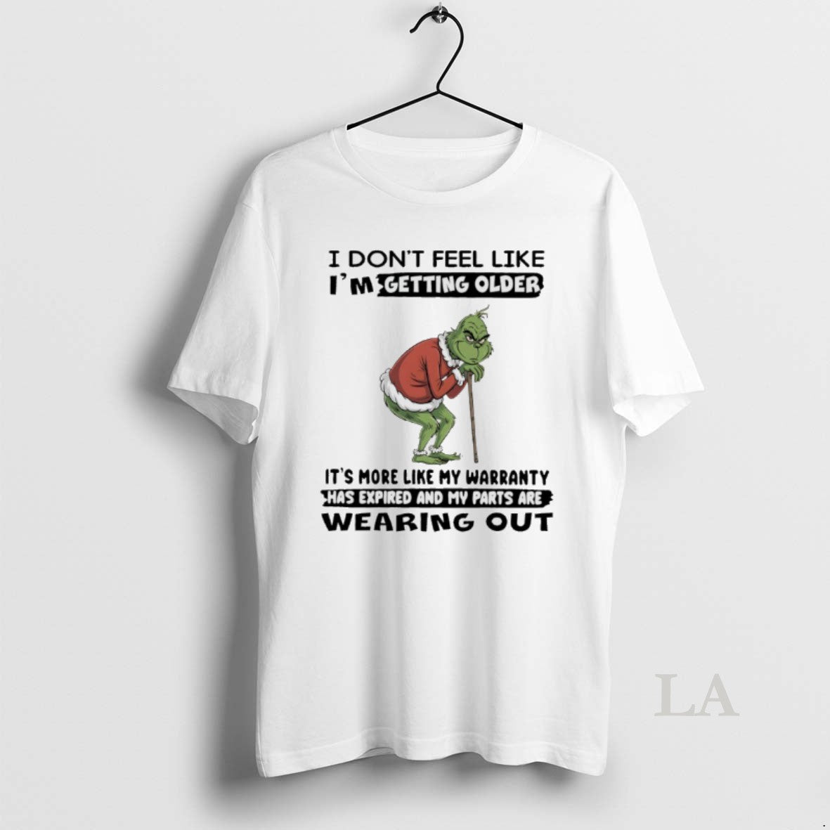 Original Grinch Christmas I Dont Feel Like Im Getting Older Its More Like My Warranty Shirt Hoodie Sweatshirt