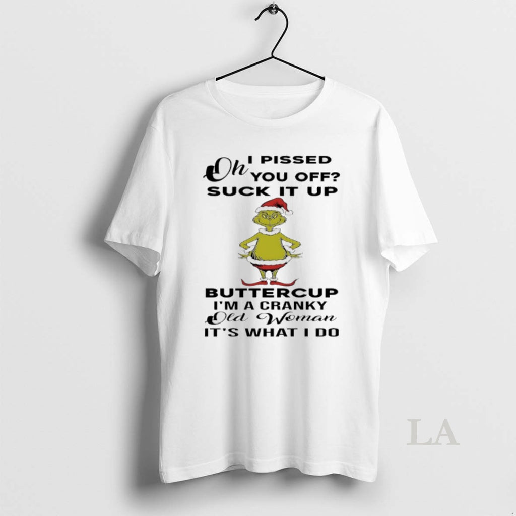 Original Grinch Christmas I Pissed You Off Suck It Up Buttercup Im A Cranky Old Shirt Hoodie Sweatshirt | PurePodTees.com