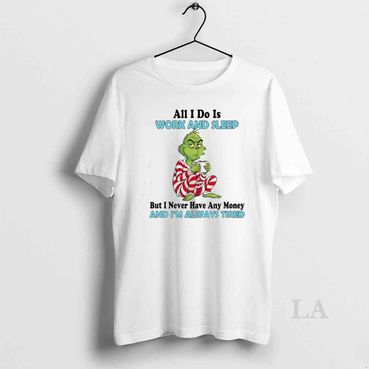 Original Grinch Christmas All I Do Is Work And Sleep But I Never Have Any Shirt Hoodie Sweatshirt | PurePodTees.com