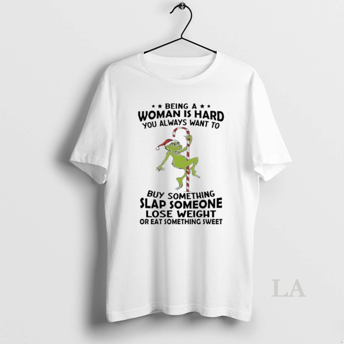 Original Grinch Christmas Being A Woman Is Hard You Always Want To Buy Something Slap Shirt Hoodie Sweatshirt
