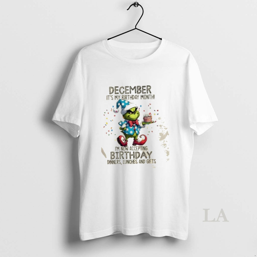 Original Grinch Christmas December Its My Birthday Month Im Now Accepting Birthday Dinners Lunches And Shirt Hoodie...