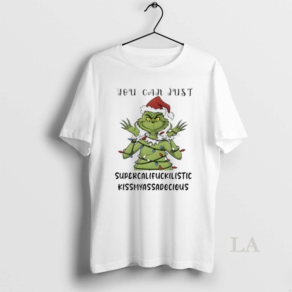 Original Grinch Christmas Light You Can Just Supercalifuckilistic Kismyassapocious Shirt Hoodie Sweatshirt | PurePodTees.com