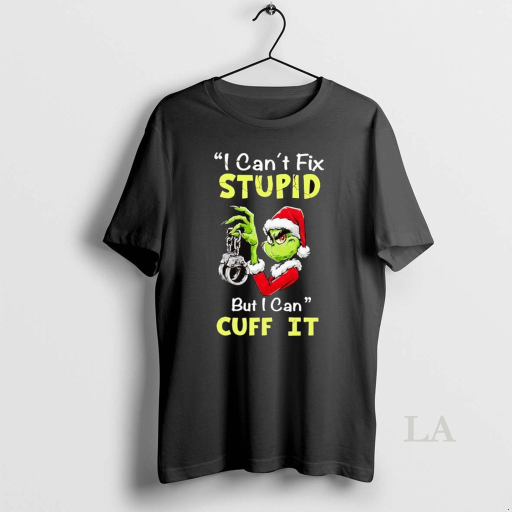 Original Grinch I Cant Fix Stupid But I Can Cuff It Christmas Shirt Hoodie Sweatshirt | PurePodTees.com