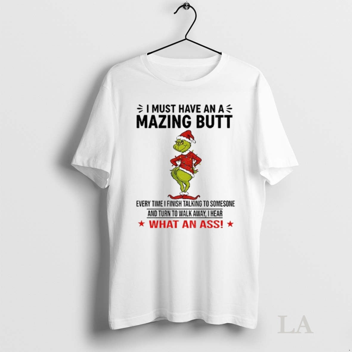 Original Grinch I Must Have An A Mazing Butt Every Time I Finish Talking To Shirt Hoodie Sweatshirt | PurePodTees.com