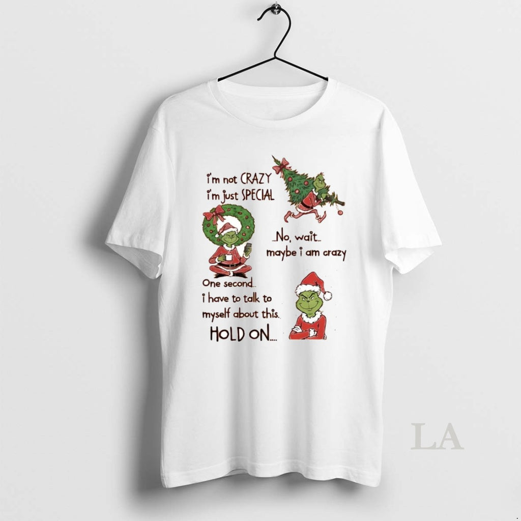 Original Grinch Im Not Crazy Im Just Special No Wait Maybe I Am Crazy Hold Shirt Hoodie Sweatshirt | PurePodTees.com