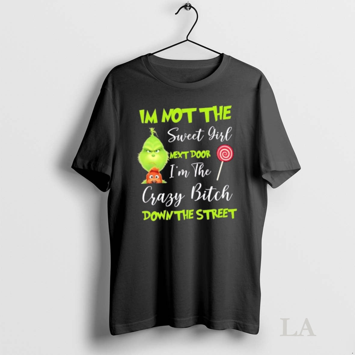 Original Grinch Im Not The Sweet Girl Next Door Im The Crazy Bitch Down The Shirt Hoodie Sweatshirt | PurePodTees.com