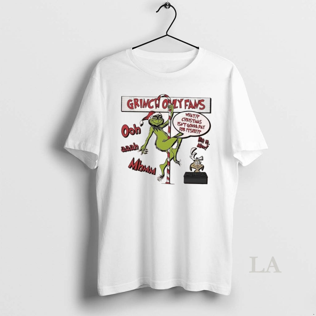 Original Grinch Only Fams What Christmas Isnt Gonna Pay For Itself Graphic Shirt Hoodie Sweatshirt | PurePodTees.com